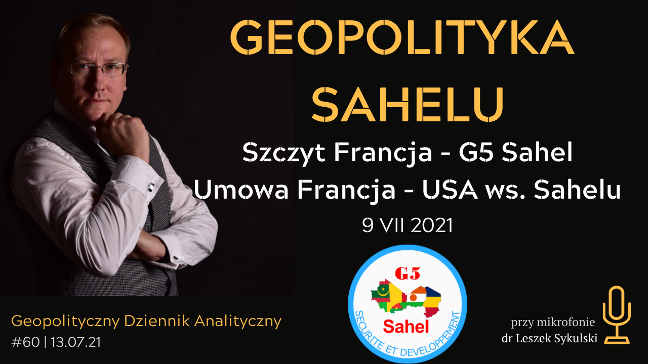 Geopolityka Sahelu. Szczyt Francja-G5 Sahel i umowa Francja-USA z 9 VII 2020